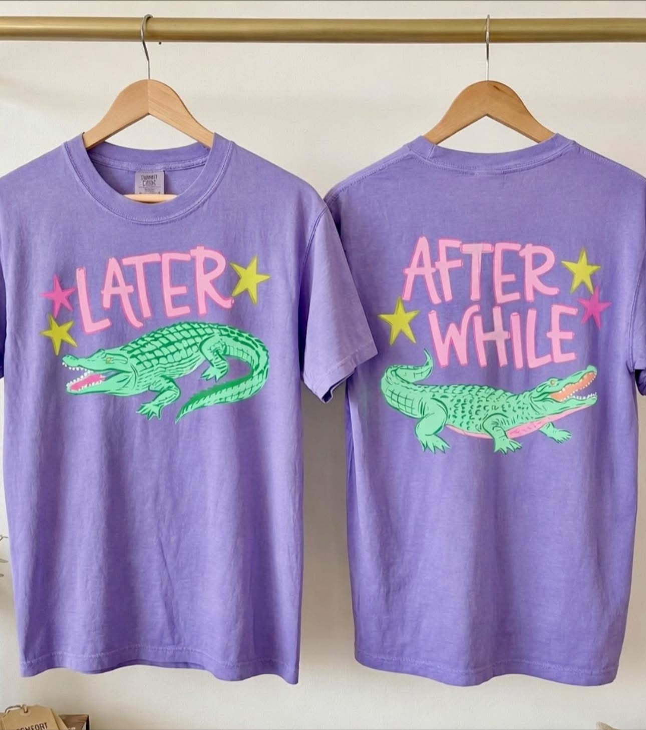 Later Gator After While Crocodile Tee Preorder