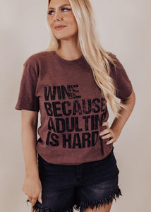 Wine because adulting is hard tee